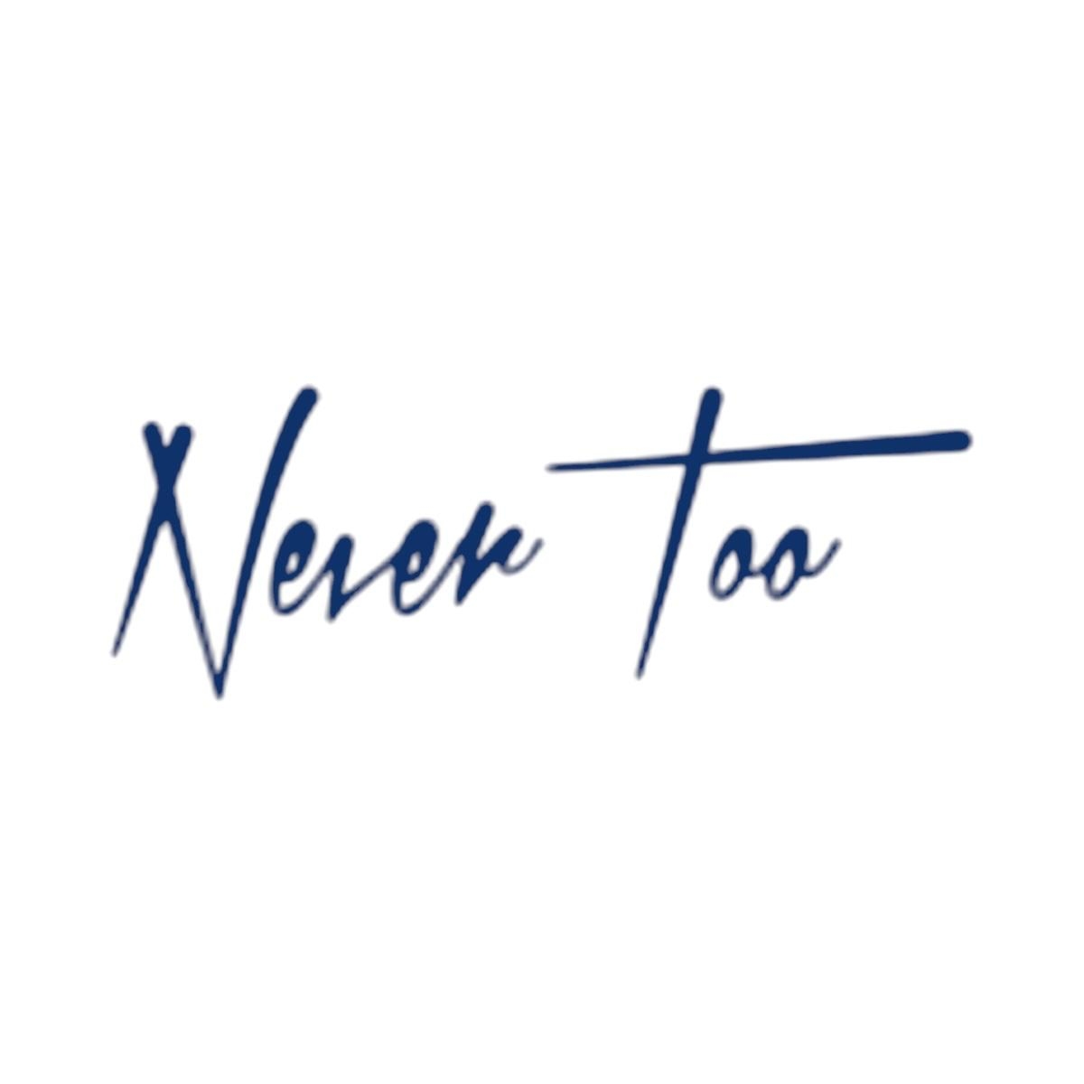 Never too